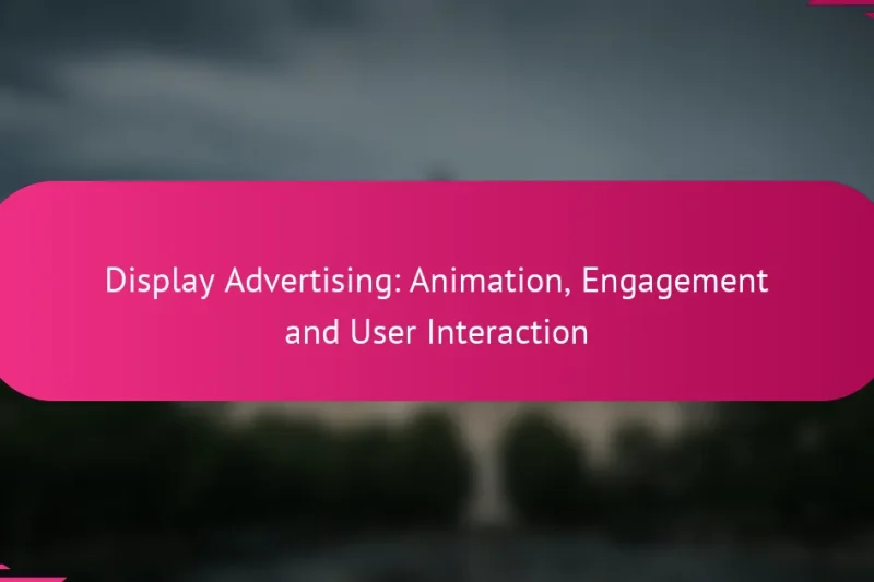 Display Advertising: Animation, Engagement and User Interaction