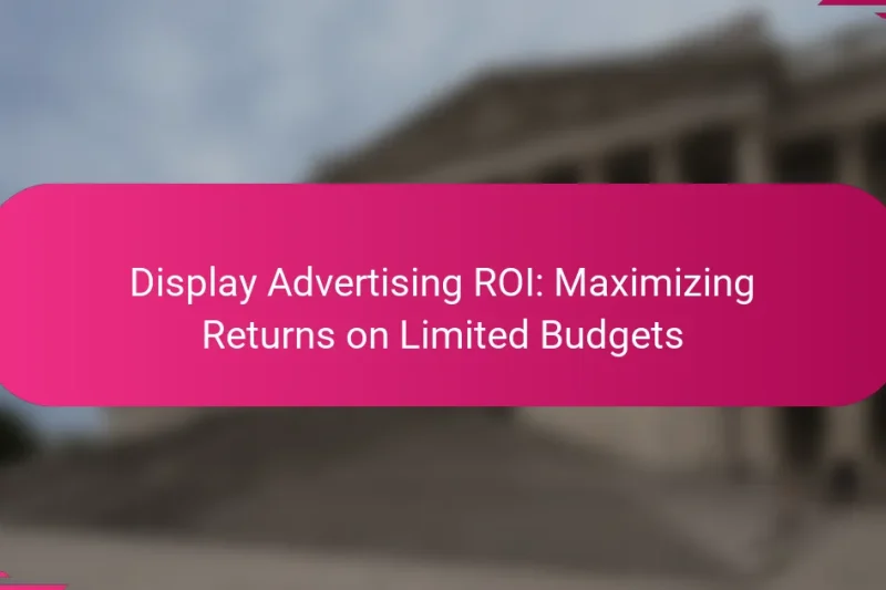 Реклама с оплатой за показы ROI: максимизация прибыли при ограниченных бюджетах