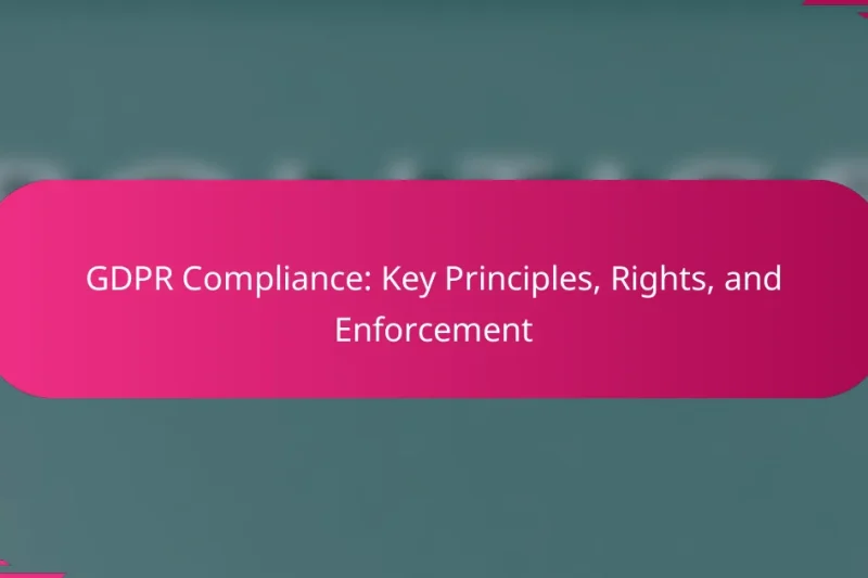 Соответствие GDPR: ключевые принципы, права и принуждение