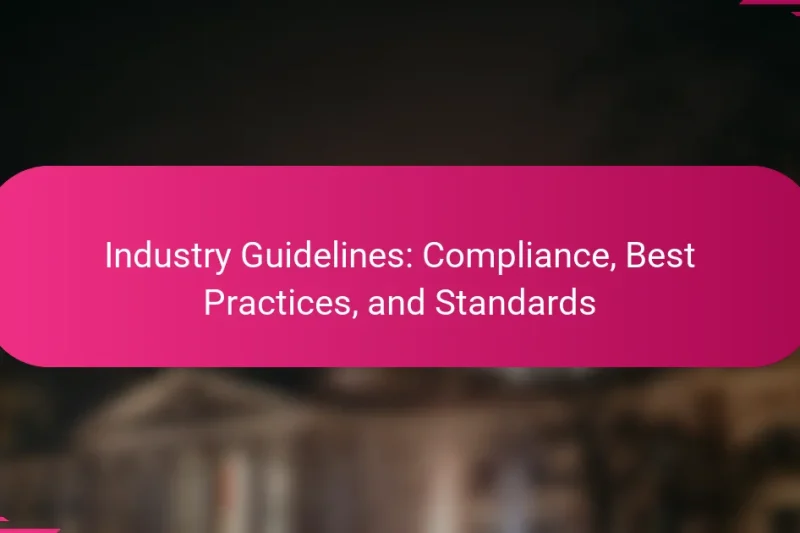 Отраслевые рекомендации: соответствие требованиям, передовые методы и стандарты